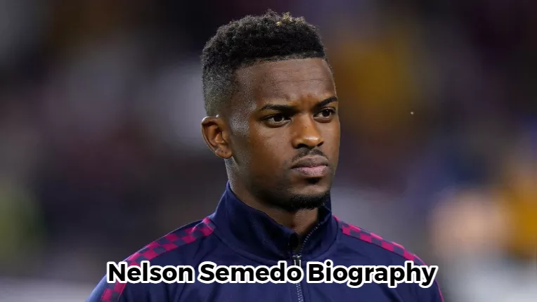 Nelson Semedo Biography
