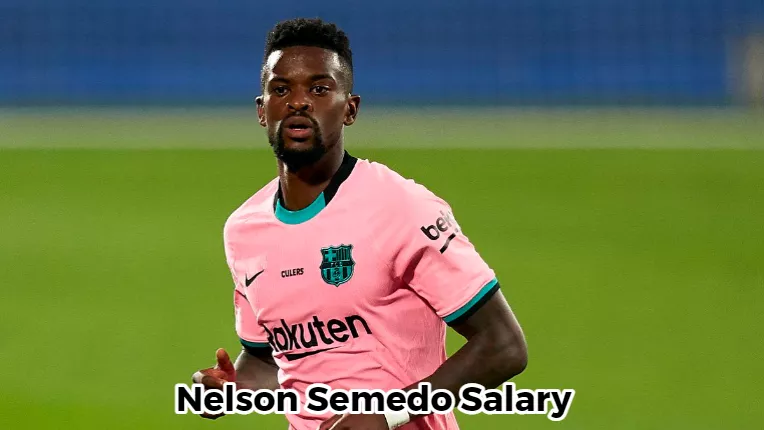 Nelson Semedo Salary